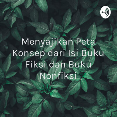 Menyajikan Peta Konsep dari Isi Buku Fiksi dan Buku Nonfiksi