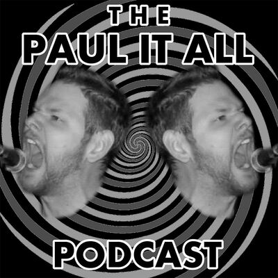 Paul It All Podcast