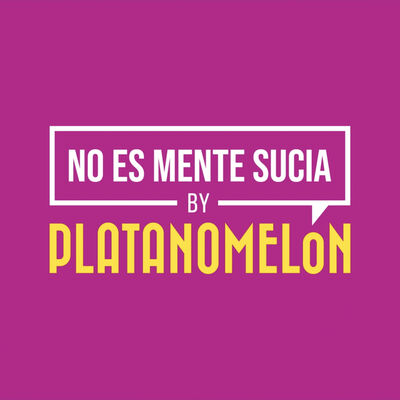 No Es Mente Sucia by Platanomelón