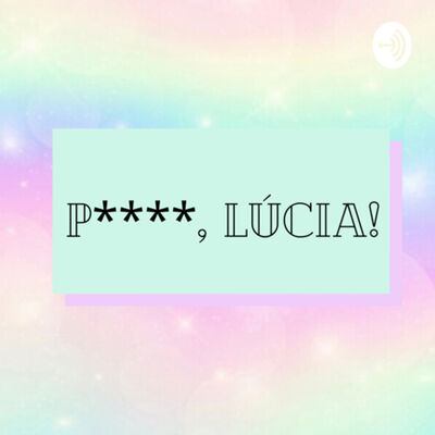 P****, Lúcia!