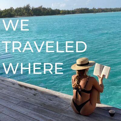 We Traveled Where