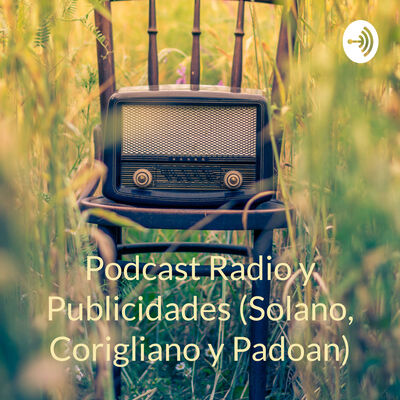 Podcast Radio y Publicidades (Solano, Corigliano y Padoan)