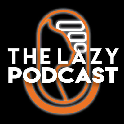 The Lazy Podcast