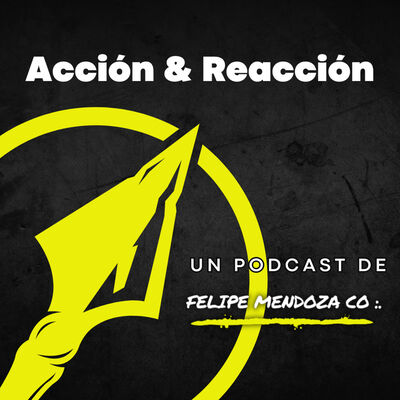 “Acción y Reacción” El Pódcast