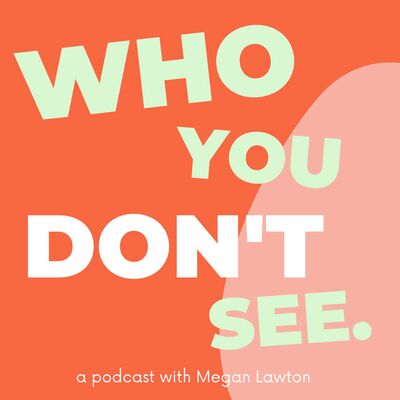 Who You Don't See
