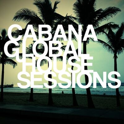 Justin Imperiale presents Cabana Global House Sessions