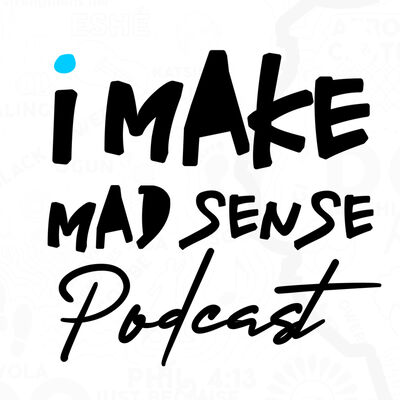 i Make Mad Sense Podcast