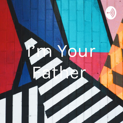 I'm Your Father