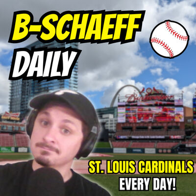 B-Schaeff Daily: St. Louis Cardinals Talk, Every Day