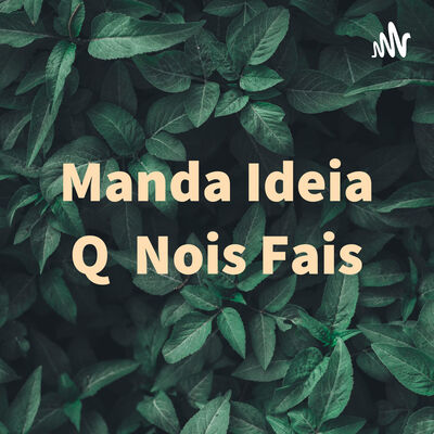 Manda Ideia Q Nois Fais