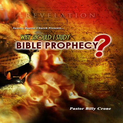 Why Should I Study Bible Prophecy?