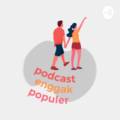 Podcast Enggak Populer