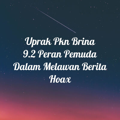 Uprak Pkn Brina 9.2 Peran Pemuda Dalam Melawan Berita Hoax