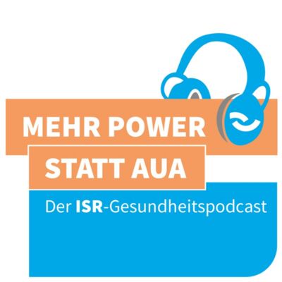 Mehr Power statt Aua. Der ISR-Gesundheitspodcast!