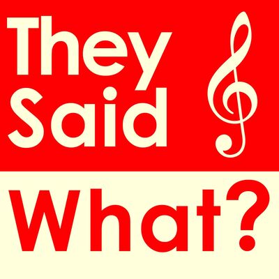 They Said What?