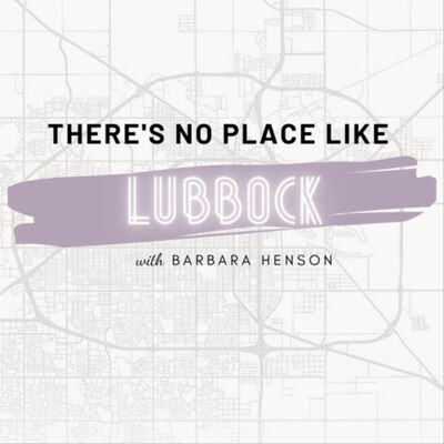 There's No Place Like Lubbock with Barbara Henson