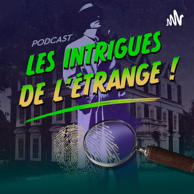 Les Intrigues de l'Etrange !