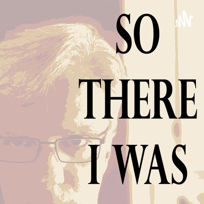 So There I Was