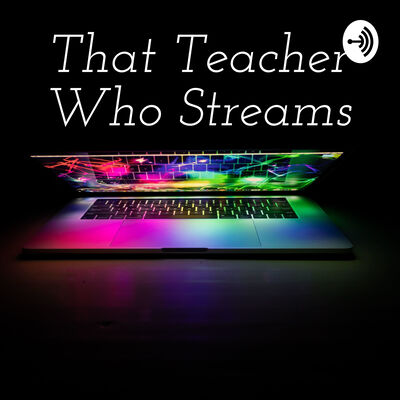 That Teacher Who Streams