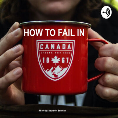 How To Fail In CANADA