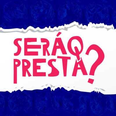 SERÁ Q PRESTA?