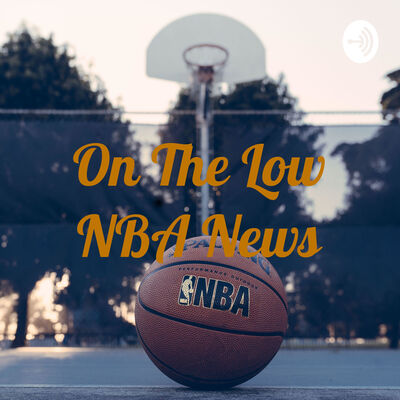 On The Low NBA News