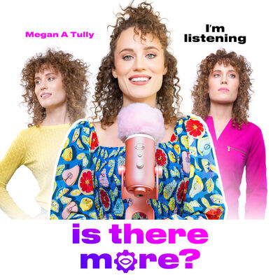 Is There More? with Megan A Tully