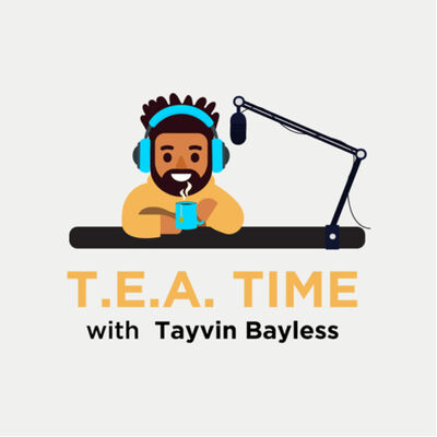 T.E.A. Time with Tayvin Bayless