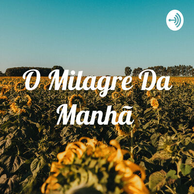 O Milagre Da Manhã