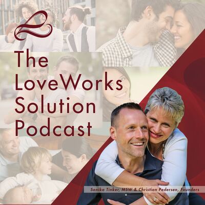 The LoveWorks Solution w/ Sonika & Christian