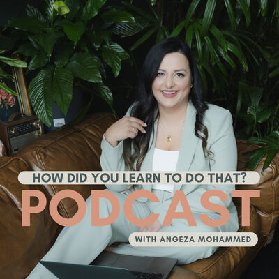 How did you learn to do that? by Angeza Mohammed
