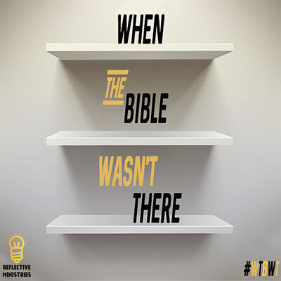 When the Bible Wasn't There