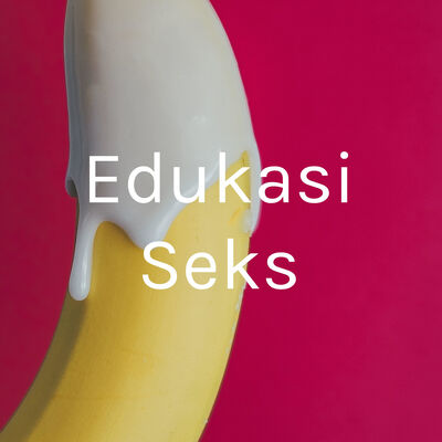 Edukasi Seks