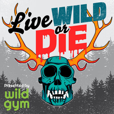 Live Wild or Die. Presented by wild gym.