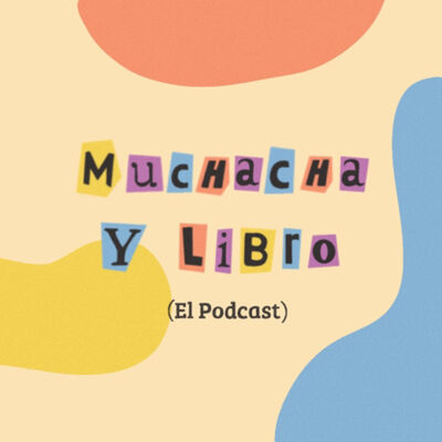 Muchacha y Libro: El Podcast