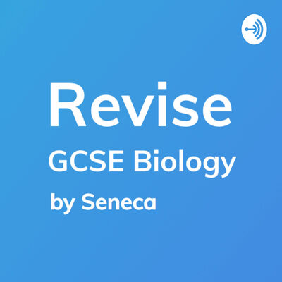 REVISE GCSE Biology - A podcast by Seneca Learning
