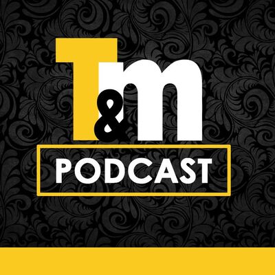 The T&M Podcast