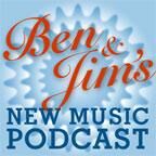 Jim and Ben's New Music Podcasts