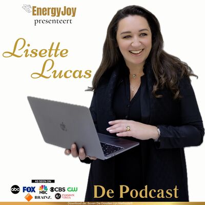 Lisette Lucas Podcast | Shift naar EnergyJoy | High End Success Medium® | High Frequency Business Mentor | #1 in Energetic B