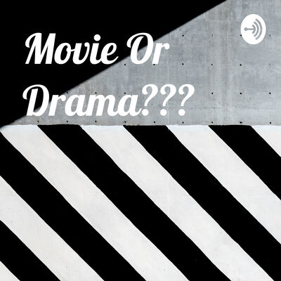 Movie Or Drama???