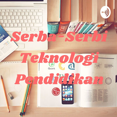 Serba-Serbi Teknologi Pendidikan