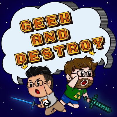 Geek and Destroy