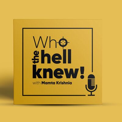 Who the hell knew!