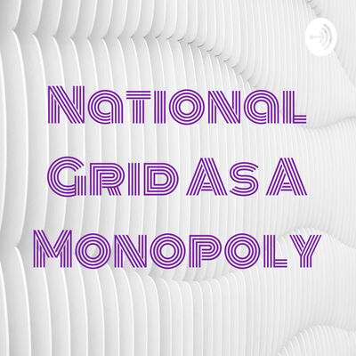 National Grid As A Monopoly