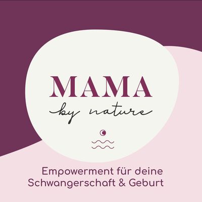 Der Mama by nature Podcast - Empowerment für deine Schwangerschaft &amp; Geburt