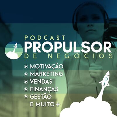 Podcast - O Propulsor de Negócios