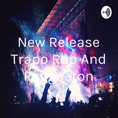 New Release Trapo Rap And Reggaeton