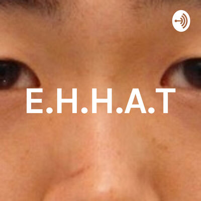 E.H.H.A.T