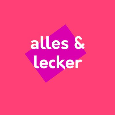 Alles und lecker!