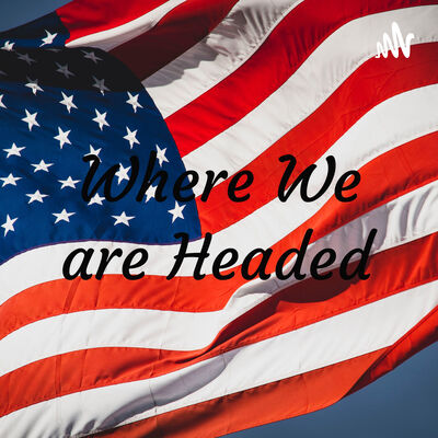 Where We are Headed